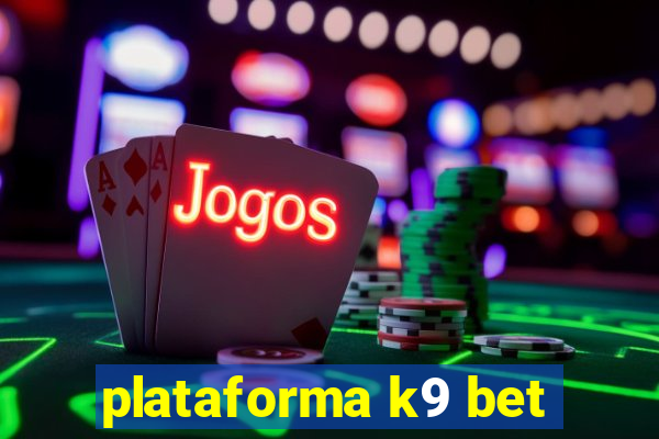 plataforma k9 bet